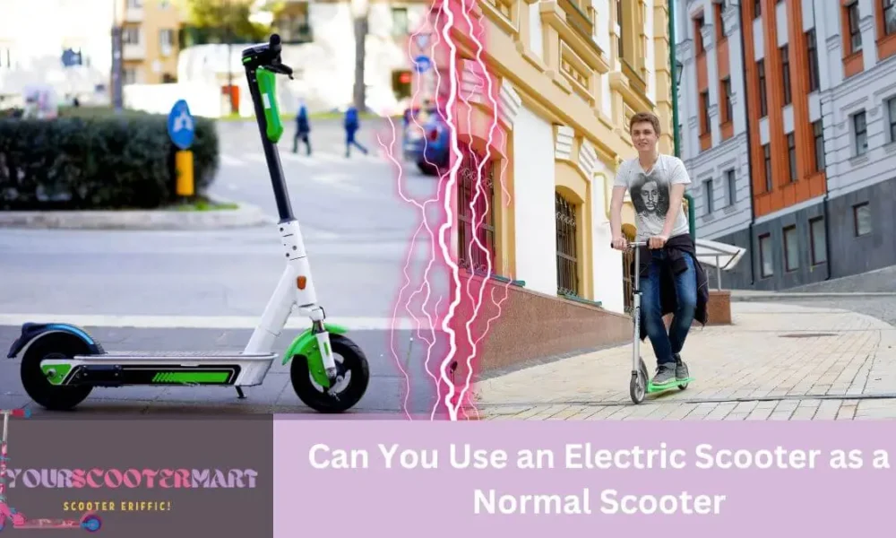 Can You Use an Electric Scooter as a Normal Scooter