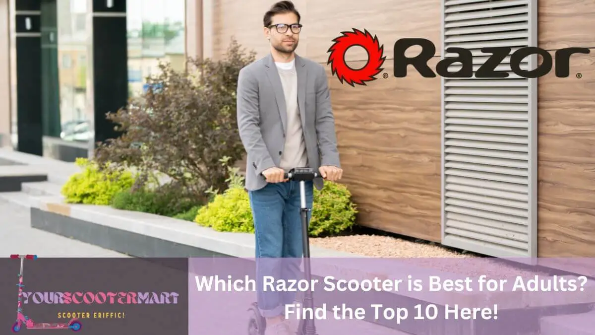 Which Razor Scooter is Best for Adults Find the Top 10 Here!