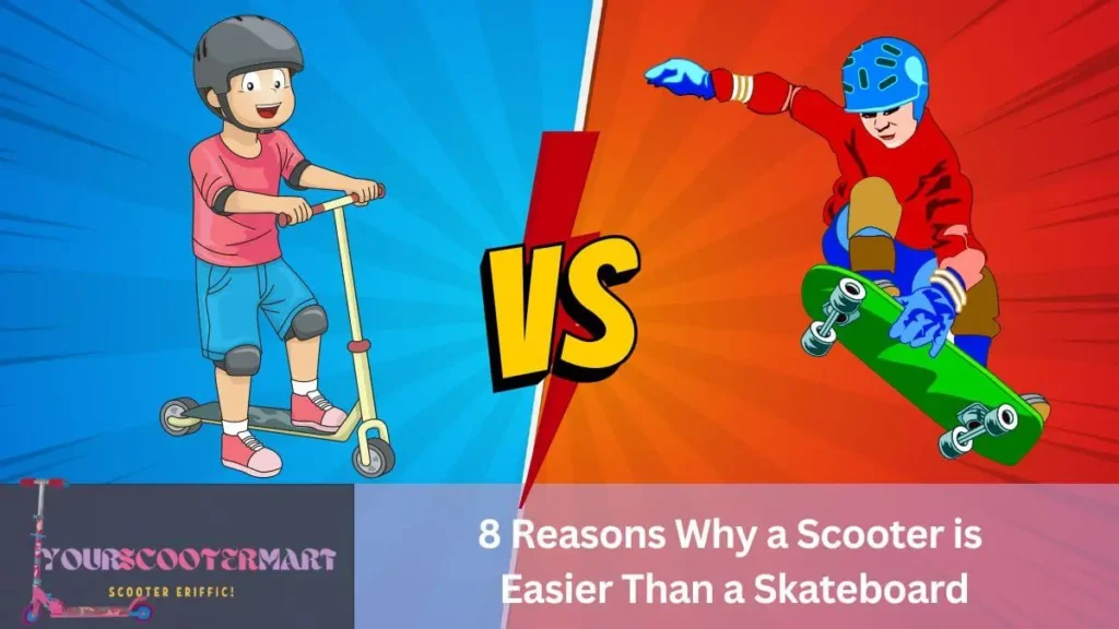Scooters vs skateboards, Scooter is easier than a skateboard