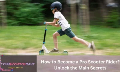 How to Become a Pro Scooter Rider
