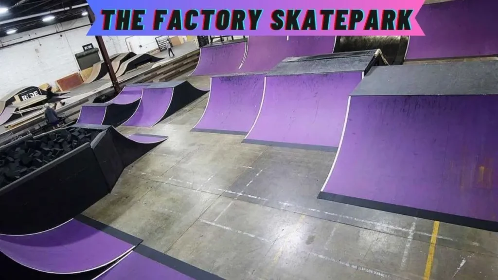The Factory Skate park 
